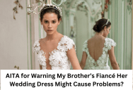 Her Future Sister-In-Law Picked A Revealing Wedding Dress, So She Warned Her That It Might Upset The Conservative Members Of The Family