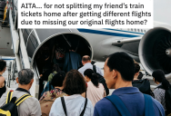 Woman Gets Her Own Flight Home After Her Friends Oversleeps And Misses Theirs, But Then They Expect Her To Help Cover Their Flights And Trains Home