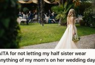 She Won’t Share Her Mother’s Things With Her Half-Sister, But Her Half-Sister Is Convinced They Have The Same Mom