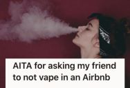 She Keeps Asking Her Friend To Stop Vaping In Their Hotel Room, But She Refuses Because She Insists It’s Not Like Smoking