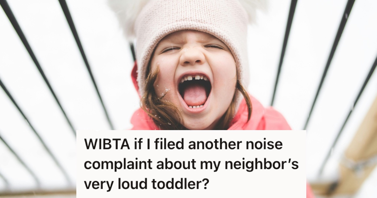 Her Neighbor’s Toddler Wouldn’t Stop Screaming, So She Reported Them