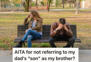 Her Boyfriend Is Mad At Her For Not Referring To Her Dad’s Other Kid As Her “Brother”