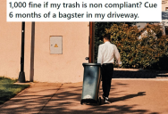 He Got Fined $1,000 For Throwing His Trash Out, So He Got A Massive Bagster To Dump His Trash In
