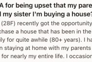 She Didn’t Want Her Parents To Tell Her Sister She Bought A House. They Did It Anyway And Now Things Are Ugly.