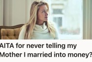 Her Mother Found Out That She Married Into A Family With Money, And She’s Unhappy She Didn’t Know About It