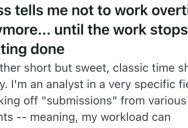 Boss Told Them No More Overtime, So They Stopped Putting In Extra Hours, But Soon The Boss Had To Reverse Course When They The Work Wasn’t Getting Done.