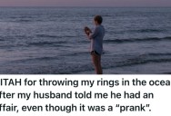 Husband Played A Cruel “Cheating” Prank On Her, So She Got So Upset She Threw $10k Worth Of Wedding Rings In The Ocean