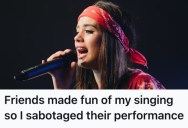 Some Friends Made Fun of Their Singing, So They Got Revenge And Ruined Their Music Performance