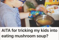 He Tricked His Kids Into Eating Mushroom Soup, But His Wife Isn’t Happy About It Because He’s Not Being Honest With Them