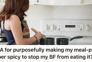 Her Lazy Boyfriend Wouldn’t Stop Eating The Meals She Prepped For Herself, So She Made Sure To Make Them Extra Spicy
