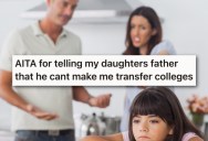 Her Baby’s Daddy Is Absent And Doesn’t Help Raise The Children, But He Still Insists She Has To Transfer Colleges So The Kids Can Be Closer To Him