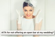 She Doesn’t Want An Open Bar At Her Wedding, But Some Guests Are Calling Her Controlling And The Fun Police