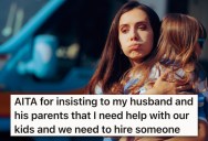 She’s Begging Her Husband And His Family To Hire Somebody To Help With Their Kids, But They Insist That She’s Trying To Pawn Her Stepdaughter Off On Somebody Else