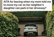 He Pointed Out Multiple Examples Of His Mother Favoring Her Neighbor Over Him, But Asking Him To Move His Car Was More Than He Could Ignore