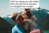 Couple’s Daughter Is Becoming A Serious Daddy’s Girl, So Mom Demands Her Husband Leave Them For A Week To Make Her Daughter Like Her More