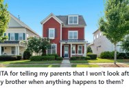 Middle Aged Woman Buys A New Home, But Her Parents Expect Her To Let Her Man Child Brother Move In If Something Happens To Them
