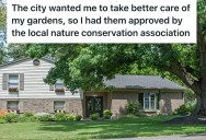 City Wanted Him To Prune His Wild Gardens, So He Contacted The Conservation Association And They Shut The City Down