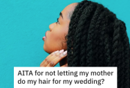 Bride’s Mom Always Shamed Her For Her Natural Hair, So The Bride Refuses To Let Her Do Her Hair For The Wedding