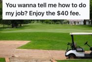 A Know-It-All Golfer Was Teaching A Long-Time Golf Attendant How To Do His Job, So He Gets Back At Him By Charging His Account An Extra $40