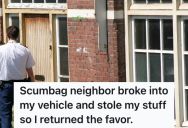 Thieving Neighbor Broke Into His Car And Stole His Stuff, So Homeowner Hatched A Genius-Level Revenge Plan