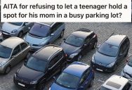 Driver Found An Available Parking Space And Saw A Teenager “Reserving” It For Their Mom, But When The Teen Refused To Give In Things Got Heated