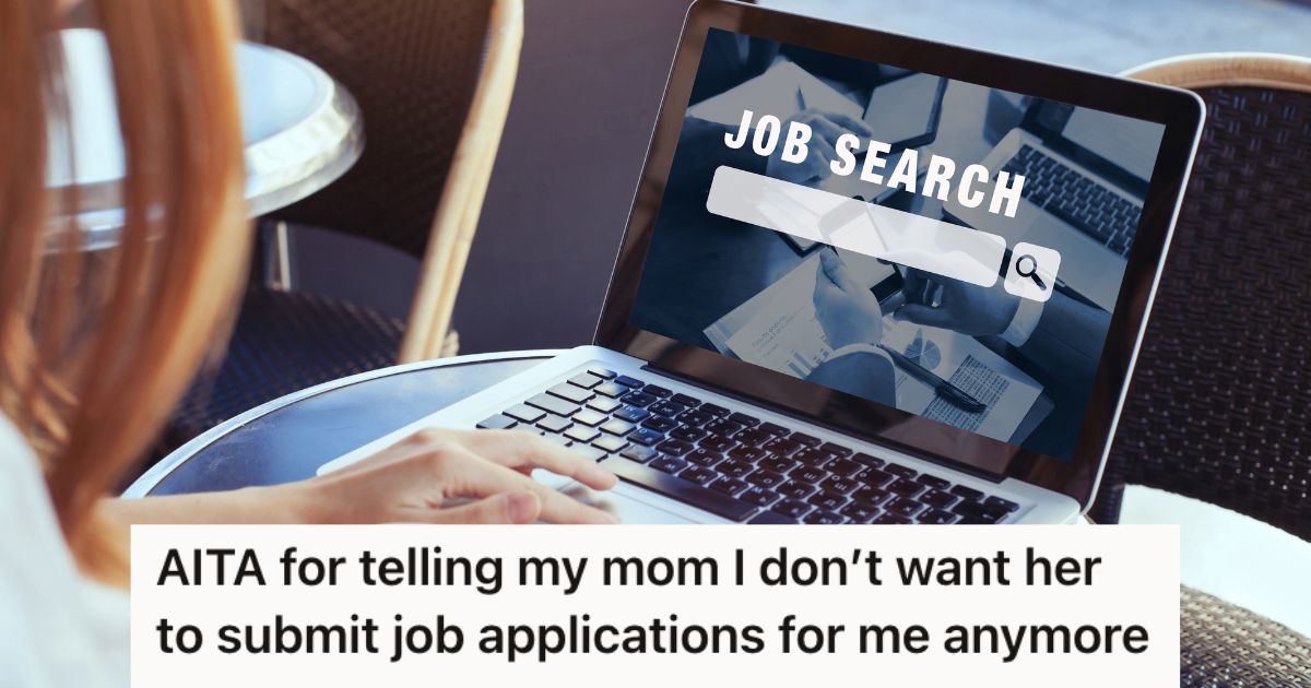 Her Mom Helped Her Look For Jobs Online, But When Something Went Wrong With Her Interview Schedule She Told Her Mom She Didn’t Trust Her Anymore