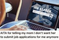Her Mom Helped Her Look For Jobs Online, But When Something Went Wrong With Her Interview Schedule She Told Her Mom She Didn’t Trust Her Anymore