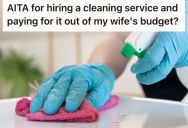 Stay-At-Home Wife Told Hubby To Do More Chores Even Though He Pays All The Bills, So He Hired A Cleaner And Paid Them Using Their Fun Money