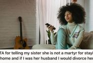 She’s Sick Of Her Sister Playing The Hero For Being A Stay-At-Home Mom, So She Responded With An Epic Insult