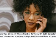Someone Gave Her Phone Number Out And She Got Calls Incessantly From Debt Collectors, So She Figured Out Who Did It And Shared Her Info