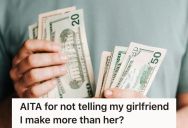 He And His Girlfriend Used To Split Bills Equally, But Now He Makes A Lot More Than Her And Won’t Pay More Of The Bills