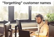 Employee Was Berated By Mean Customers, So He Pretends To Forget Their Names To Get Back At Them