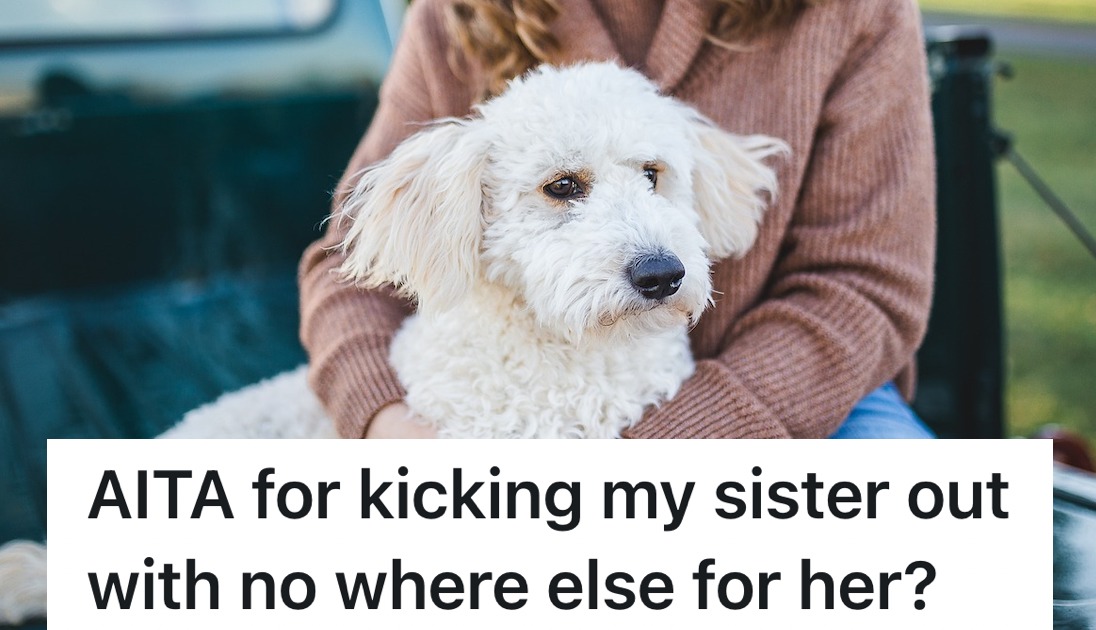 Irresponsible sister can't get her life together and takes advantage of her generosity. When she loses her dog, she tells her to pack her things and leave » TwistedSifter