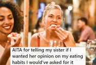 She Has A Serious Stomach Condition And Her Sister Kept Giving Her Unsolicited Healthy Eating Advice, So She Told Her To Keep Her Opinions To Herself