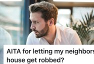 A Former Military Man Just Watched As The House Next Door Got Robbed, So The Neighbors Were Up In Arms Over His Lack Of Action