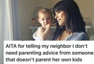 Overbearing Neighbor Tries To Offer Parenting Tips, So New Mom Dishes Out A Harsh Reality Check