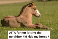 She Let Her Neighbor’s Kid Ride Her Horse, But When She Had To Sell It They Didn’t Want To Buy. Now They’re Mad Their Daughter Doesn’t Have A Horse To Ride.