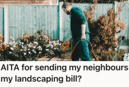 Their Neighbor Won’t Stop Putting Trash In Their Yard, So When Their Landscaper Had His Machine Damaged They Gave Their Neighbor The Bill