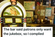 Bartender Told Them They Couldn’t Listen To The TV Because Others Wanted To Hear The Jukebox, So They Played The Same Song Over And Over To Annoy Him