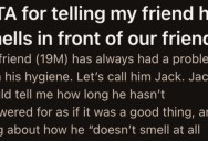 He Called His Smelly Friend Out In Front of a Group of People, But Some Say It Should Have Been Done In Private
