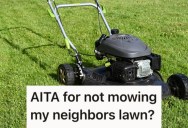 New Neighbors Expected Him To Mow Their Lawn The Way He Had For The Previous Elderly Owner, And They Couldn’t Believe He Turned Them Down Cold
