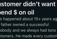 Auto Shop Customer Was Angry About Having Oil Put In His Car And Wanted It Removed, So Employees Do What He Says And It Ruins His Car