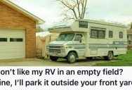 Neighbor Complained About His RV Being Parked In A Field Behind His House, So He Moved It Right In Front Of Her Yard
