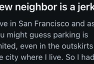 Testy Neighbor Was A Jerk About A Parking Space, So They Taught Him A Lesson When They Had To Move Their Cars On Street Sweeping Day