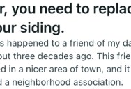 HOA Demanded That He Put New Siding On His House, But Since He Knew There Was No Rule About How Long It Could Take, He Took His Sweet Time