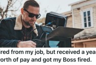 Employee Was Fired From Their Job For No Good Reason, So They Got Revenge By Getting A Friend Hired And Still Getting Paid
