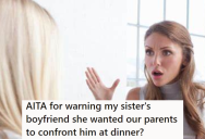 Her Sister Invited The Family Out To Dinner To Ambush Her Boyfriend About Not Getting Her A Birthday Gift, But She Warned Him To Stay Away And Now Everyone Is Upset.