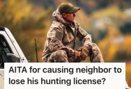 HOA Has A No Hunting Policy And Homeowner Discovered Who Was Poaching. So The Neighbor Lost His Hunting License And His Friends Thinks He Went Too Far.