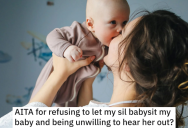 Sister-In-Law Reveals She Has No Empathy For Children At All, So Mom Refuses To Let Her Babysit Her Infant Son