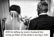 Stepdad Wanted To Walk His Stepdaughter Bride Down The Aisle, But She Says No Because She Never Called Him Dad And She’s Always Looked At Him Like Her Mom’s Partner, Not Her Parent